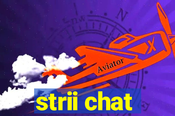 strii chat